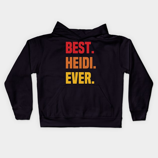 BEST HEIDI EVER ,HEIDI NAME Kids Hoodie by DEEDRABZEREN ART